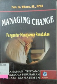 Managing Change : Pengantar Manajemen Perubahan