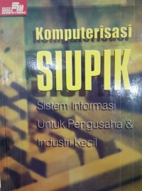 Komputerisasi SIUPIK Sistem Informasi untuk Pengusaha dan Industri Kecil