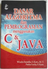 Dasar Algoritma dan Pemrograman Menggunakan C & Java