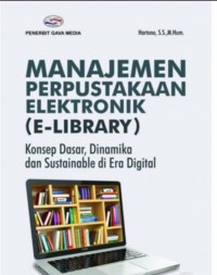 Manajemen Perpustakaan Elektronik (E - Library) : Konsep Dasar, Dinamika dan Sustainable di Era Digital