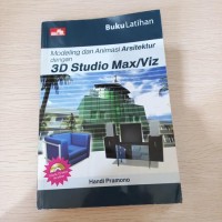 Modeling dan Animasi Arsitektur dengan 3D Studio Max/Viz
