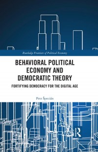 Behavioral Political Economy and Democratic Theory : Fortifying Democracy for The Digital Age