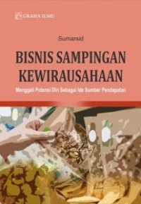 Bisnis Sampingan Kewirausahaan : Menggali Potensi Diri Sebagai Ide Sumber Pendapatan