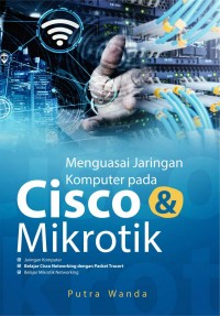 Menguasai Jaringan Komputer pada Cisco & Mikrotik