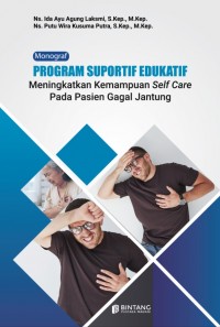 Monograf Program Suportif Edukatif Meningkatkan Kemampuan Self Care Pada Pasien Gagal Jantung