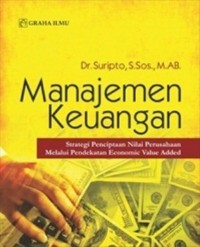 Manajemen Keuangan : Strategi Penciptaan Nilai Perusahaan Melalui Pendekatan Economic Value Added