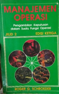 Manajemen Operasi : Pengambilan Keputusan dalam Suatu Fungsi Operasi Jilid 2