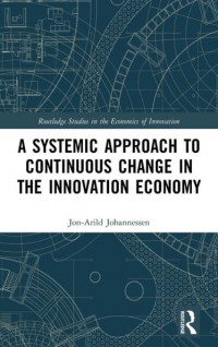 A Systemic Approach to Continous Change in The Innovation Economy