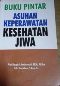 Buku Pintar Asuhan Keperawatan Kesehatan Jiwa