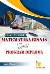 Buku Praktik Matematika Bisnis untuk Program Diploma