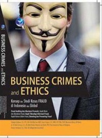 Business Crimes and Ethics : Konsep dan Studi Kasus Fraud di Indonesia dan Global