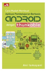 Cara Mudah Membuat Aplikasi Pembelajaran Berbasis Android dengan Thunkable