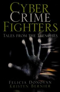 Cyber Crime Fighters : Tales From the Trenches