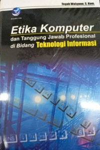 Etika Komputer dan Tanggung Jawab Profesional di Bidang Teknologi Informasi