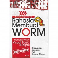 Extreme Programming : Rahasia Membuat Worm Menggunakan Visual Basic dan Delphi