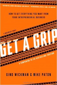 Get A Grip How to Get Everything You Want From Your Entrepreneurial Business