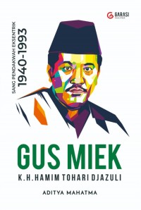 Gus Miek KH. Hamim Tohari Djazuli : Sang Pendakwah Eksentrik 1940-1993