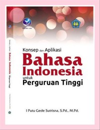 Konsep dan Aplikasi Bahasa Indonesia untuk Perguruan Tinggi