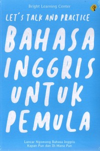 Lets Talk and Practice : Bahasa Inggris untuk Pemula