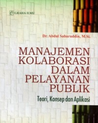 Manajemen Kolaborasi dalam Pelayanan Publik Teori, Konsep dan Aplikasi