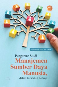 Pengantar Studi Manajemen Sumber Daya Manusia, dalam Perspektif Kinerja
