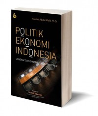 Politik Ekonomi Indonesia : Lanskap dan Dinamika Kontemporer