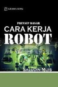 Prinsip Dasar Cara Kerja Robot