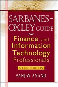 Sarbanes-Oxley Guide for Finance and Information Technology Professional
