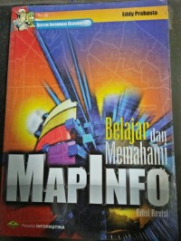 Sistem Informasi Geografis Belajar dan Memahami MapInfo