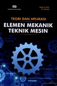 Teori dan Aplikasi Elemen Mekanik Teknik Mesin