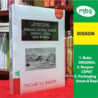 The War in The East JAPAN, CHINA and COREA : Perang Dunia Timur Jepang, Cina, dan Korea